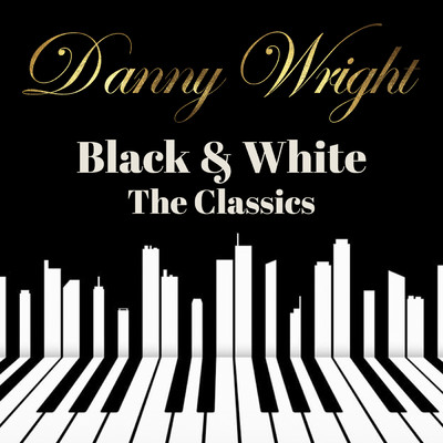 アルバム/Black & White: The Classics/Danny Wright