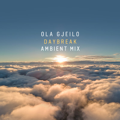 シングル/Gjeilo: Daybreak (Ambient Mix)/オラ・イェイロ