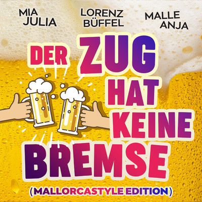 シングル/Der Zug hat keine Bremse (Mallorcastyle Edition)/Mia Julia／Malle Anja／Lorenz Buffel