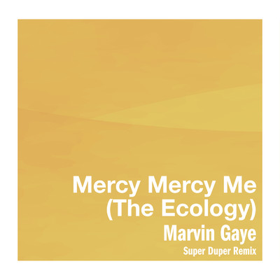 シングル/Mercy Mercy Me (The Ecology) (Super Duper Remix)/マーヴィン・ゲイ