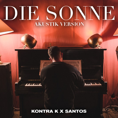 アルバム/Die Sonne (Explicit) (Akustik Version)/Kontra K／SANTOS