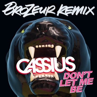 シングル/Don't Let Me Be (featuring Owlle／Brozeur Remix)/カシアス