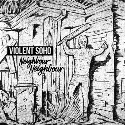 Neighbour Neighbour/Violent Soho