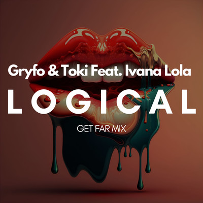 Logical (feat. Ivana Lola) [Get Far Mix]/Gryfo & Toki