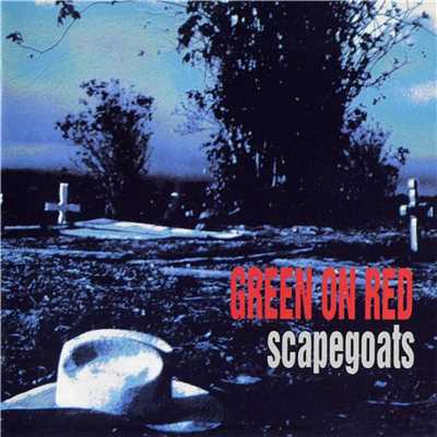 アルバム/Scapegoats/Green On Red