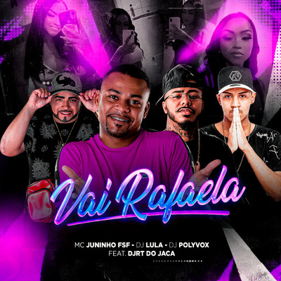 Vai Rafaela (feat. DJRT Do Jaca)/MC Juninho FSF