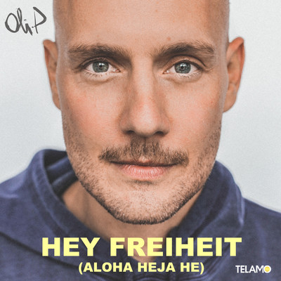 Hey Freiheit (Aloha Heja He)/Oli.P