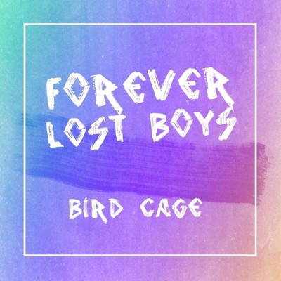 シングル/Birdcage/Forever Lost Boys