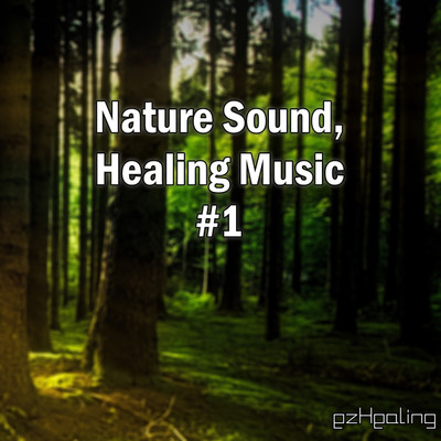 アルバム/Nature Sound, Healing Music Vol.1/ezHealing