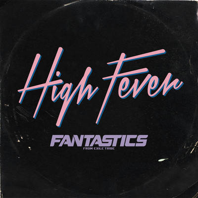 High Fever/FANTASTICS from EXILE TRIBE