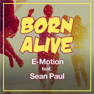 Born Alive [feat. Sean Paul]/E-Motion