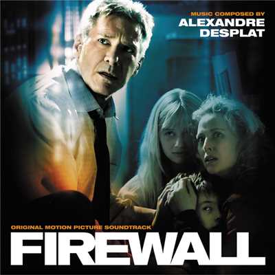 アルバム/Firewall (Original Motion Picture Soundtrack)/アレクサンドル・デスプラ
