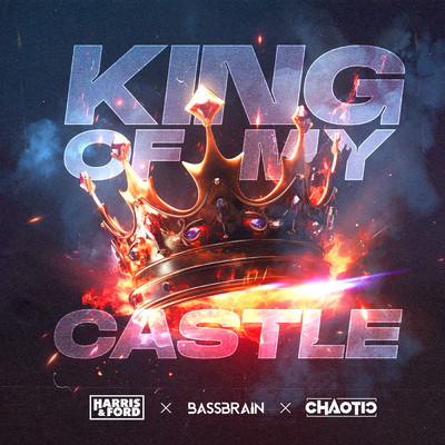 King Of My Castle/Harris & Ford／Bassbrain／Chaotic