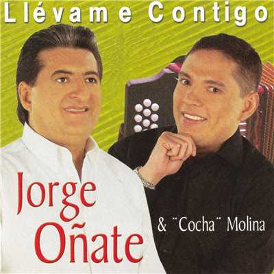 Llevame Contigo/Jorge Onate／Cocha Molina
