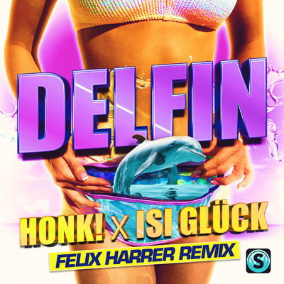 シングル/Delfin (Explicit) (Felix Harrer Remix)/Honk！／Isi Gluck