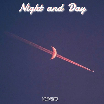 Night and Day/NXICHX