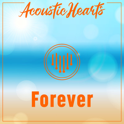 Forever/Acoustic Hearts