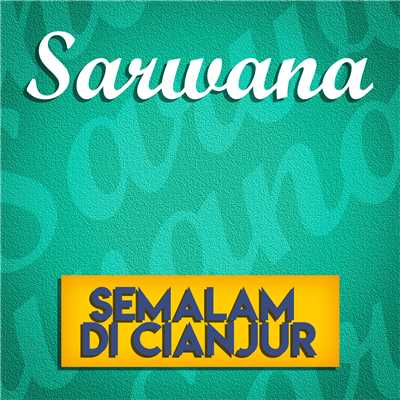 Semalam Di Cianjur/Sarwana
