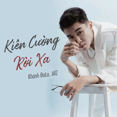 Kien Cuong Roi Xa/Khanh DaLa／JillZ