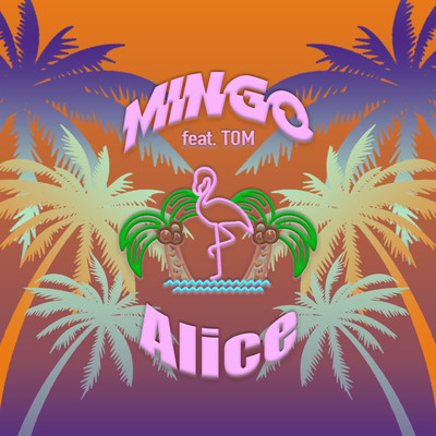 シングル/MINGO (feat. TOM)/Alice Peralta