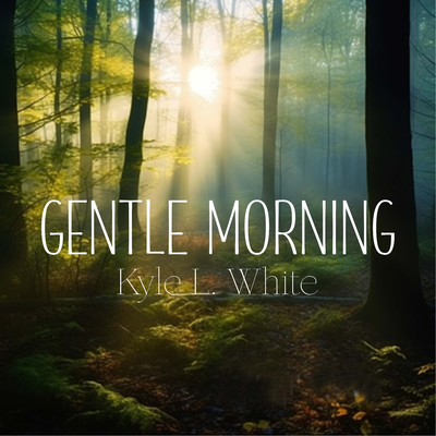 アルバム/Gentle Morning/Kyle L. White