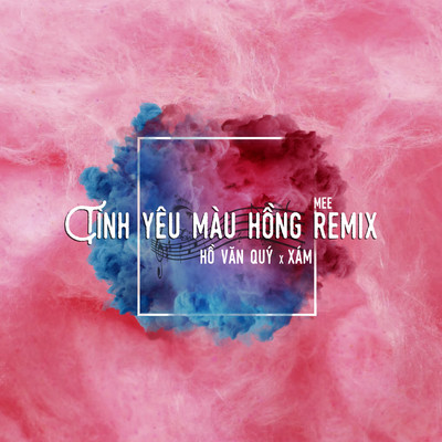 シングル/Tinh Yeu Mau Hong (feat. Xam) [MEE Remix]/Ho Van Quy