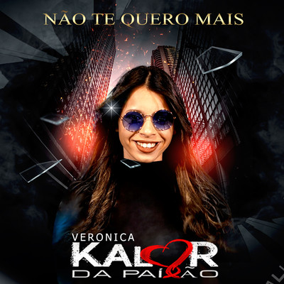 Nao Te Quero Mais/Veronica Kalor da Paixao