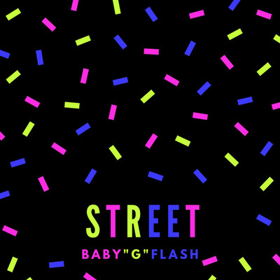 STREET/BABYGFLASH
