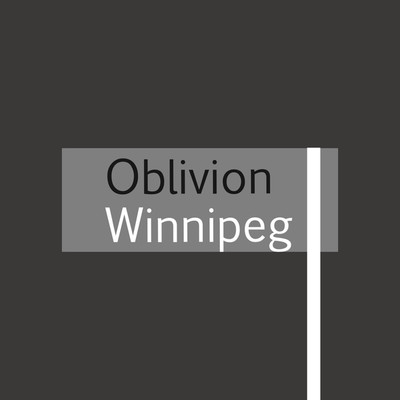 Oblivion/Winnipeg