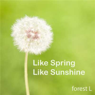 Like Spring Like Sunshine/forest L