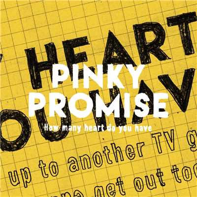 How many heart do you have/PINKY PROMISE