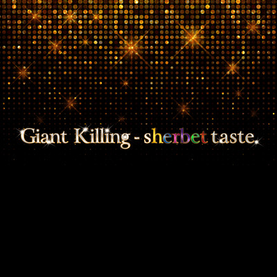 Giant Killing - sherbet taste./sherbet