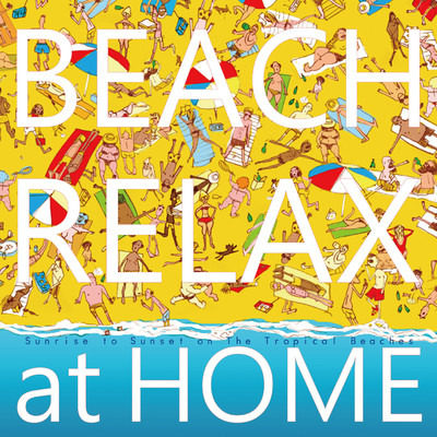 アルバム/BEACH RELAX at HOME 〜 Sunrise to Sunset on The Tropical Beaches/VAGALLY VAKANS