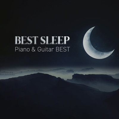 BEST SLEEP Piano & Guitar BEST/COFFEE MUSIC MODE