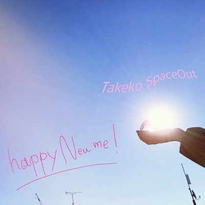 happy New me！/Takeko SpaceOut