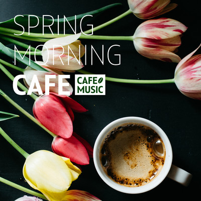 アルバム/Spring Morning Cafe/COFFEE MUSIC MODE