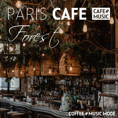 アルバム/Paris Cafe -forest-/COFFEE MUSIC MODE