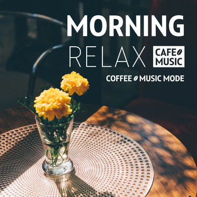 アルバム/Morning Relax/COFFEE MUSIC MODE