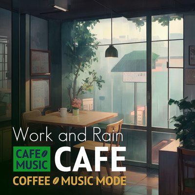 アルバム/Work and Rain Cafe/COFFEE MUSIC MODE