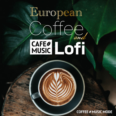 アルバム/European Coffee & Lofi/COFFEE MUSIC MODE