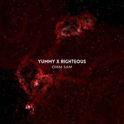 yummy x righteous/OMM SAM