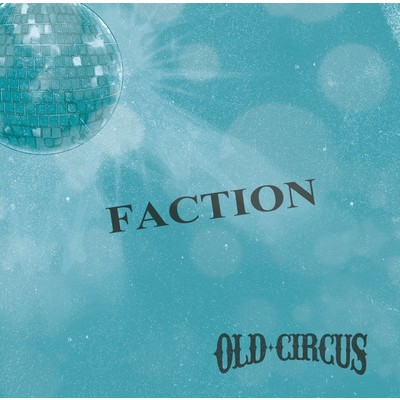 アルバム/FACTION/OLD CIRCUS