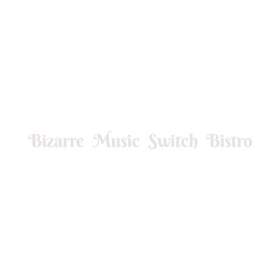 Drizzle Of Sadness/Bizarre Music Switch Bistro