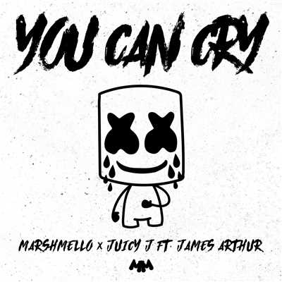 You Can Cry/Marshmello／Juicy J／James Arthur