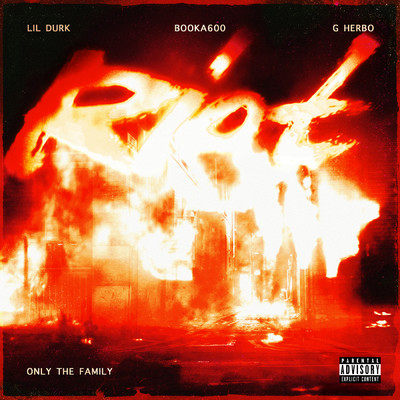シングル/Riot (Explicit) feat.G Herbo/Lil Durk／Only The Family／Booka600