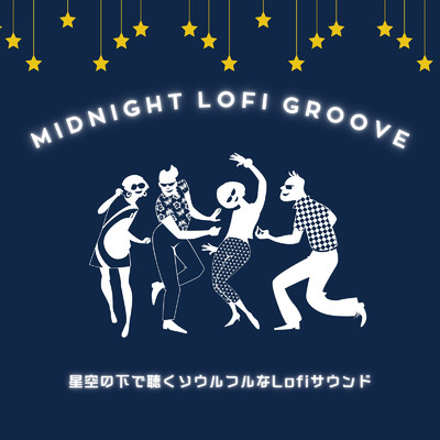 アルバム/Midnight Lofi Groove : 星空の下で聴くソウルフルなLofiサウンド/Cafe lounge groove, Cafe lounge resort & Smooth Lounge Piano
