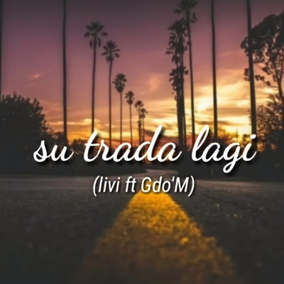 Su Trada Lagi (featuring Livi)/Gdo'M