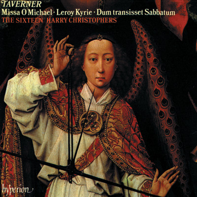 アルバム/Taverner: Missa O Michael & Other Sacred Music/ザ・シックスティーン／ハリー・クリストファーズ