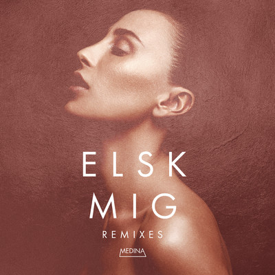 Elsk Mig (HEDEGAARD Remix)/Medina