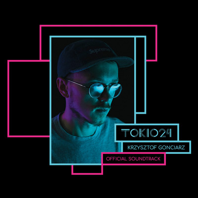 Tokio 24 Original Soundtrack/Krzysztof Gonciarz